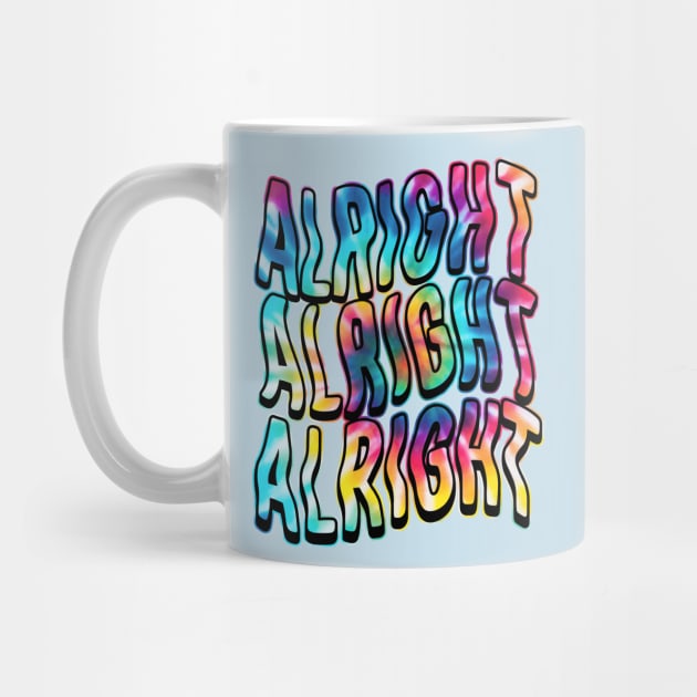 Alright, Alright, Alright by SOURTOOF CREATIVE